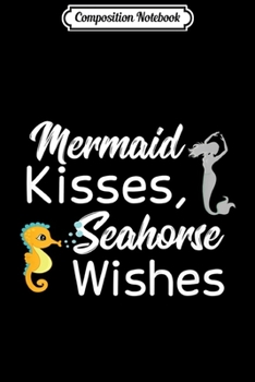 Composition Notebook: Kids Mermaid Kisses Seahorse Wishes Sea Cute for Girls Journal/Notebook Blank Lined Ruled 6x9 100 Pages