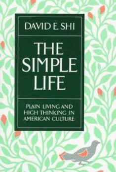 Paperback The Simple Life: Plain Living and High Thinking in American Culture Book