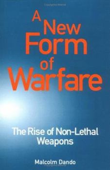 Hardcover A New Form of Warfare: The Rise of Non-Lethal Weapons Book