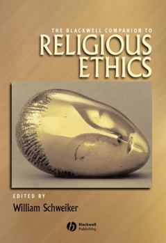 Paperback The Blackwell Companion to Religious Ethics Book