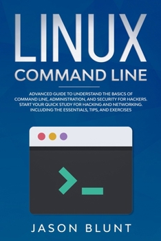 Paperback Linux command line: Advanced guide to understand the basics of command line, administration and security for hackers. Start your quick stu Book