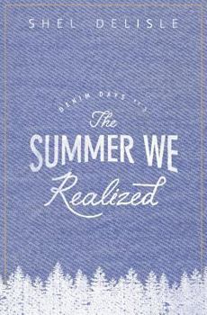 The Summer We Realized - Book #3 of the Denim Days