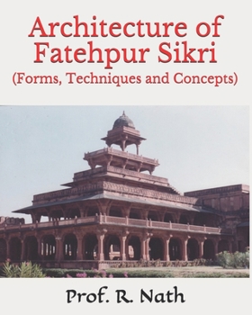 Paperback Architecture of Fatehpur Sikri: (Forms, Techniques and Concepts) Book