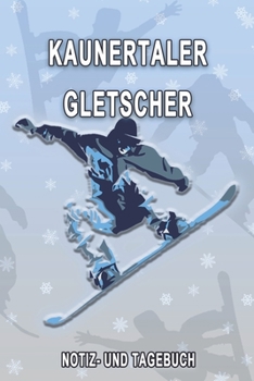 Paperback Kaunertaler Gletscher - Notiz- und Tagebuch: Winterurlaub in Kaunertaler Gletscher. Ideal f?r Skiurlaub, Winterurlaub oder Schneeurlaub. Mit vorgefert [German] Book