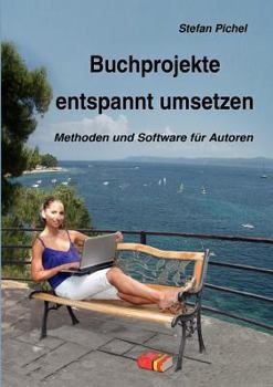 Paperback Buchprojekte entspannt umsetzen: Methoden und Software f?r Autoren [German] Book