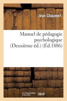 Paperback Manuel de Pédagogie Psychologique (Deuxième Édition) [French] Book