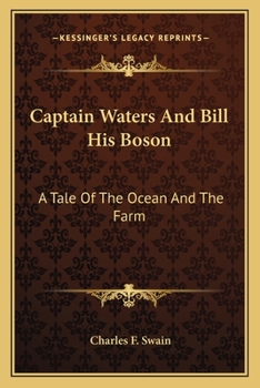 Captain Waters And Bill His Boson: A Tale Of The Ocean And The Farm