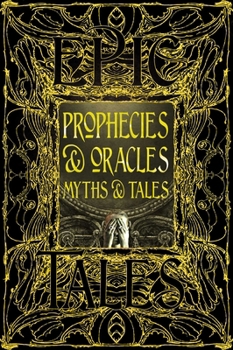 Hardcover Prophecies & Oracles Myths & Tales: Epic Tales Book