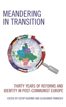 Hardcover Meandering in Transition: Thirty Years of Reforms and Identity in Post-Communist Europe Book