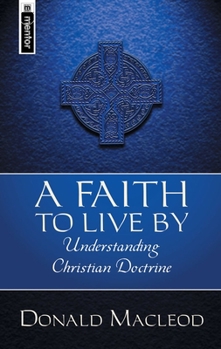 Hardcover A Faith to Live by: Understanding Christian Doctrine Book