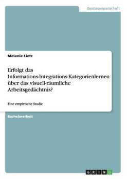 Paperback Erfolgt das Informations-Integrations-Kategorienlernen über das visuell-räumliche Arbeitsgedächtnis?: Eine empirische Studie [German] Book