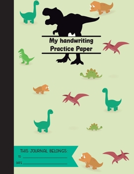 My Handwriting Practice Paper: Primary Composition Dinosaur Themed Notebook for grades K-3| Blank Writing Journal with dotted mid-line| 100 pages| 8.5 x 11 inches