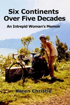 Paperback Six Continents Over Five Decades: An Intrepid Woman's Memoir Book