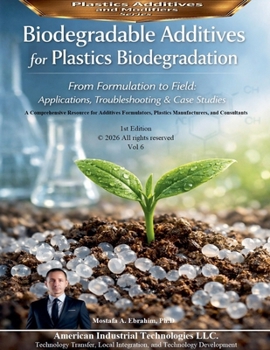 Paperback Biodegradable Additives for Plastics Biodegradation: From Formulation to Field Applications, Troubleshooting & Case Studies Book