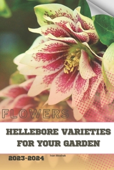 Paperback Hellebore Varieties for Your Garden: Become flowers expert Book