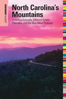 Insiders' Guide to North Carolina's Mountains, 7th: Including Asheville, Biltmore Estate, and the Blue Ridge Parkway (Insiders' Guide Series)