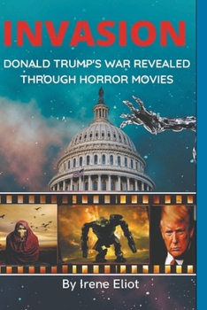 Paperback Invasion: Donald Trump's War Revealed Through Horror Movies Book