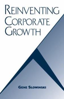 Hardcover Reinventing Corporate Growth: Implementing the Transformational Growth Model Book