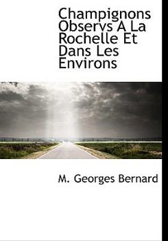 Paperback Champignons Observs a la Rochelle Et Dans Les Environs Book