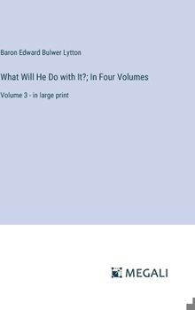 Hardcover What Will He Do with It?; In Four Volumes: Volume 3 - in large print Book