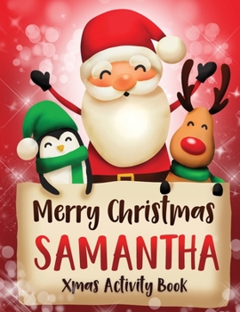 Merry Christmas Samantha: Fun Xmas Activity Book, Personalized for Children, perfect Christmas gift idea