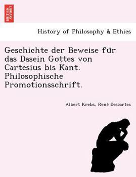 Paperback Geschichte der Beweise fu&#776;r das Dasein Gottes von Cartesius bis Kant. Philosophische Promotionsschrift. Book