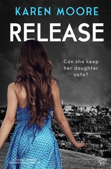Release: A totally gripping psychological thriller (The Living In Fear Thrillers)