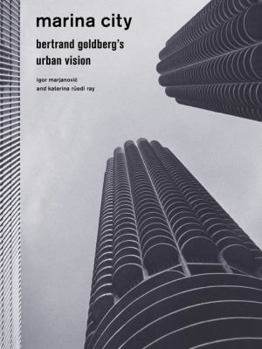 Paperback Marina City: Bertrand Goldberg's Urban Vision Book