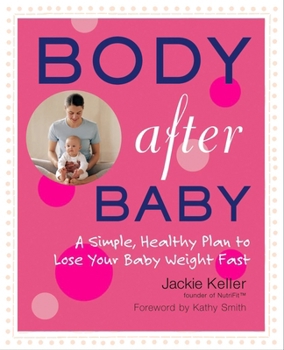 Paperback Body After Baby: A Simple, Healthy Plan to Lose Your Baby Weight Fast Book