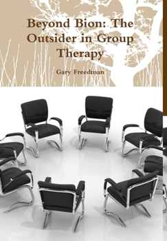 Hardcover Beyond Bion: The Outsider in Group Therapy Book