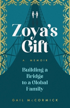 Paperback Zoya's Gift: Building a Bridge to a Global Family A Memoir Book