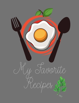 Paperback My favorite recipes: Blank Recipe Book Journal to Write in for Women Favorite Family Recipes Gray Egg Large Notebook 8,5''x11'' 120 favorit Book