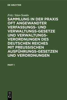 Hardcover Sammlung in Der PRAXIS Oft Angewandter Verfassungs- Und Verwaltungsgesetze Und Verwaltungsverordnungen Des Deutschen Reiches Mit Preußischen Ausführun [German] Book