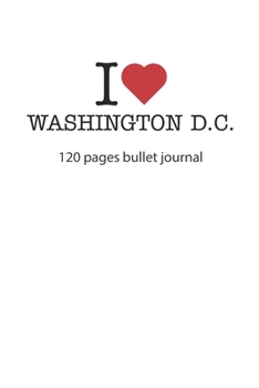 Paperback I love Washington D.C.: I love Washington D.C. notebook dotted grid diary I love Washington D.C. booklet I love Washington D.C. recipe book I Book