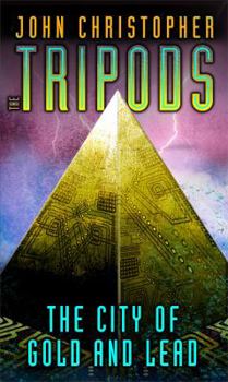 The City of Gold and Lead - Book #2 of the Tripods
