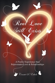 Paperback Real Love Still Exists: A Poetry Experience that Rejuvenates Love and Relationships Book