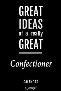 Calendar for Confectioners / Confectioner: Everlasting Calendar / Diary / Journal (365 Days / 3 Days per Page) for notes, journal writing, event planner, quotes & personal memories