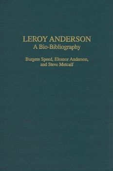 Leroy Anderson: A Bio-Bibliography (Bio-Bibliographies in Music)