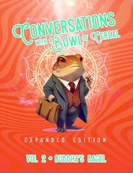 Paperback Conversations with a Bowl of Cereal: Expanded Edition - Volume 2 - Buddha's Bagel Book