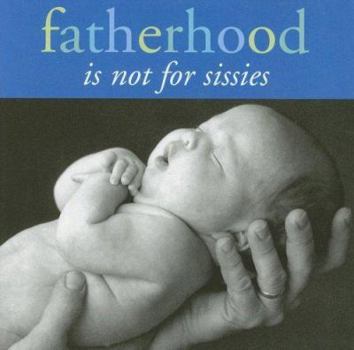 Hardcover Fatherhood Is Not for Sissies Book
