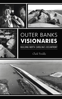 Hardcover Outer Banks Visionaries: Building North Carolina's Oceanfront Book