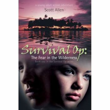 Paperback Survival Op: The Fear in the Wilderness: Book One in the Survival Op Series Book