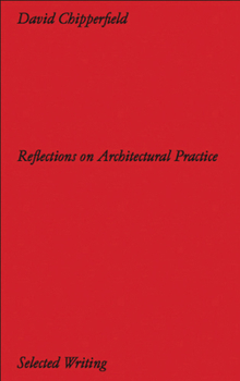 Hardcover David Chipperfield: Reflections on Architectural Practice: Selected Writing Book