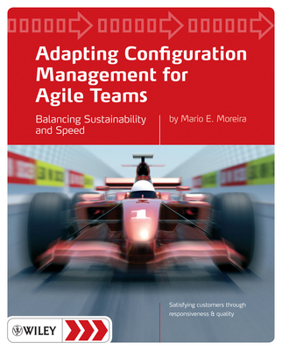 Paperback Adapting Configuration Management for Agile Teams: Balancing Sustainability and Speed Book