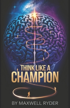Paperback Think Like a Champion: Building the Mindset for Unbreakable Success Book