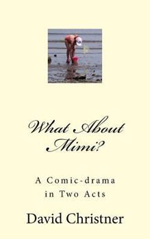 Paperback What About Mimi?: A Comic-drama in Two Acts Book