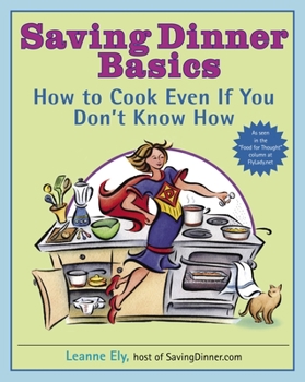 Paperback Saving Dinner Basics: How to Cook Even If You Don't Know How: A Cookbook Book