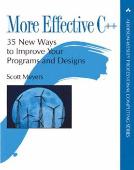 More Effective C++: 35 New Ways to Improve Your Programs and Designs - Book #2 of the Effective C++