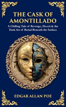 The Cask of Amontillado: A Chilling Tale of Revenge, Deceit & the Dark Art of Burial Beneath the Surface