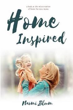 Paperback Home Inspired: A Look at the Micro-Nation of Home for New Moms Book